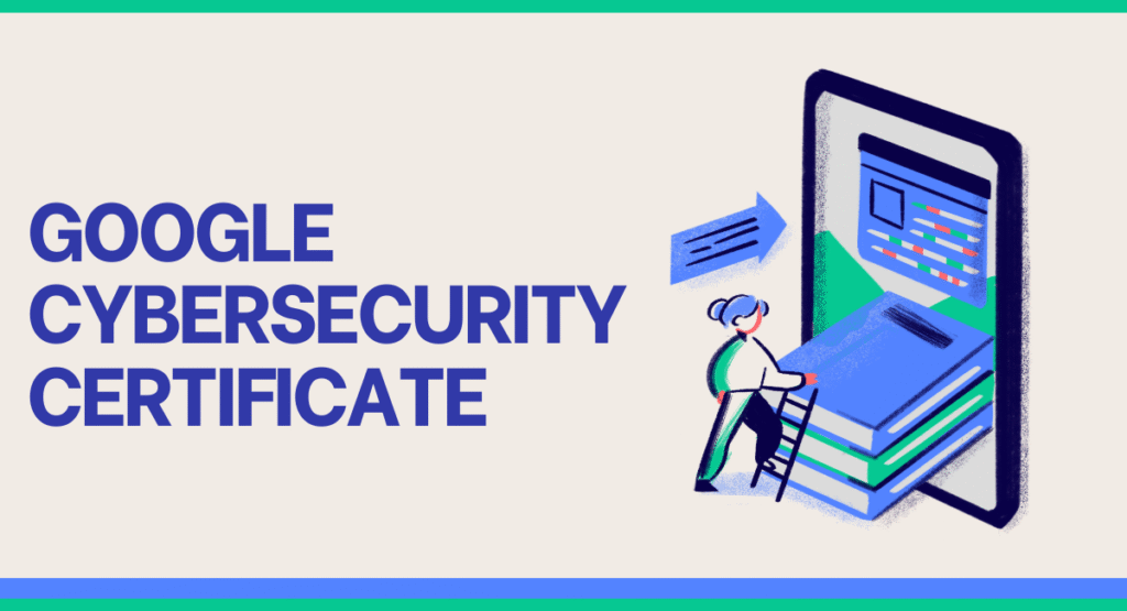 Google Cybersecurity Certificate: The Complete Guide for Beginners