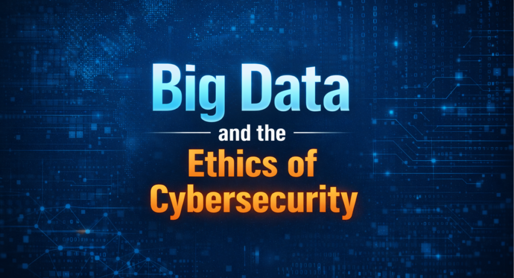 Big Data and the Ethics of Cybersecurity: Strategies for Responsible Data Management